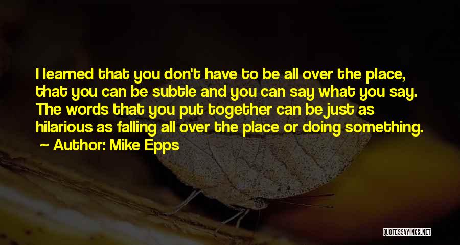 Can't Be Together Quotes By Mike Epps