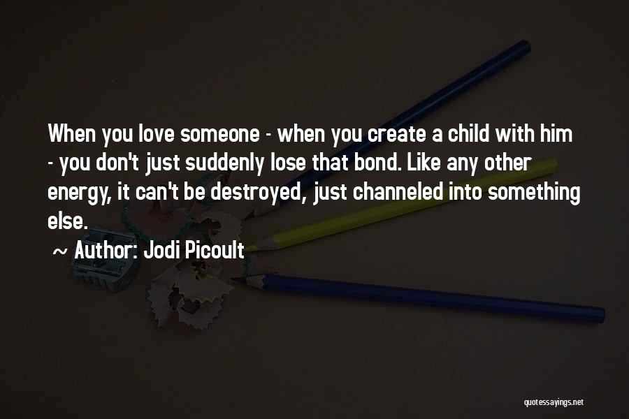 Can't Be With Someone You Love Quotes By Jodi Picoult