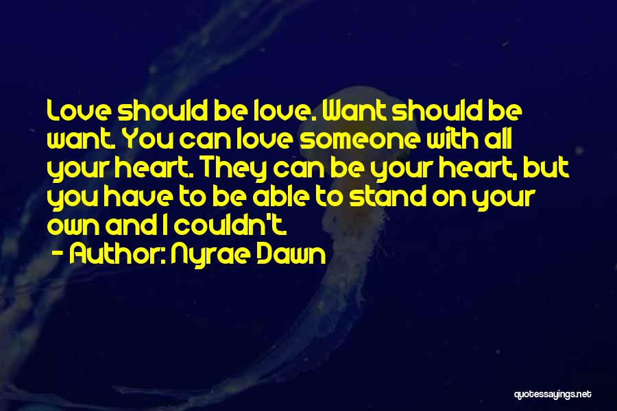 Can't Be With Someone You Love Quotes By Nyrae Dawn