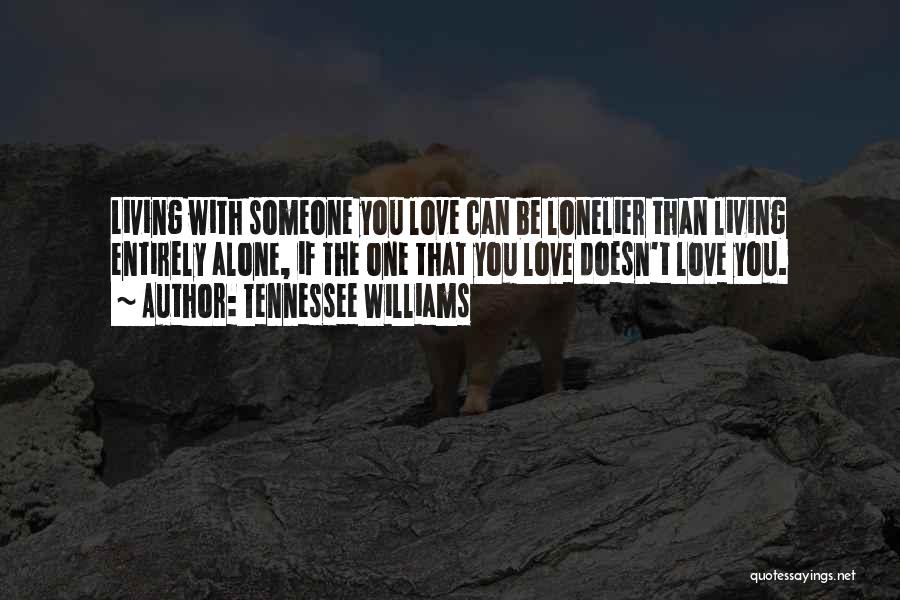 Can't Be With Someone You Love Quotes By Tennessee Williams