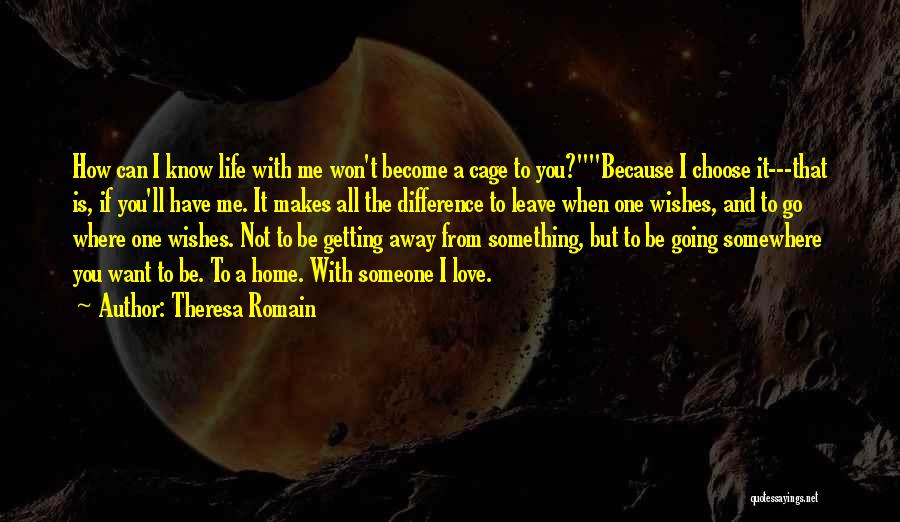 Can't Be With Someone You Love Quotes By Theresa Romain