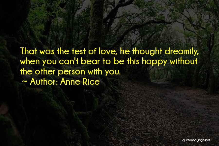 Can't Be With The Person You Love Quotes By Anne Rice