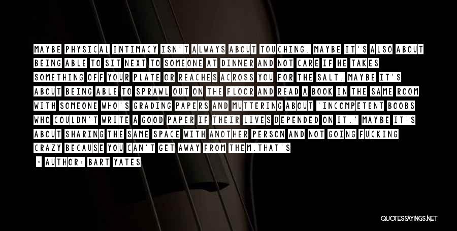 Can't Be With The Person You Love Quotes By Bart Yates