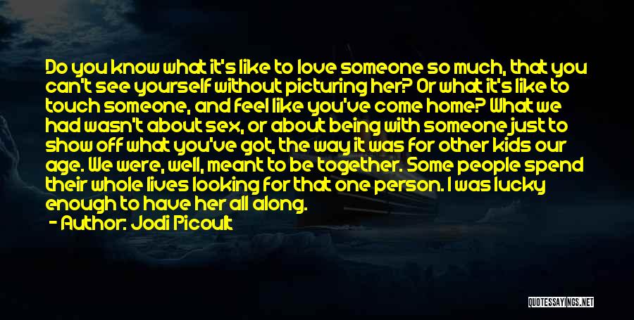 Can't Be With The Person You Love Quotes By Jodi Picoult