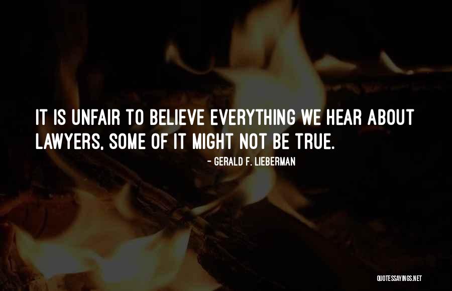 Can't Believe Everything You Hear Quotes By Gerald F. Lieberman Can't Believe Everything You Hear Quotes By Gerald F. Lieberman
