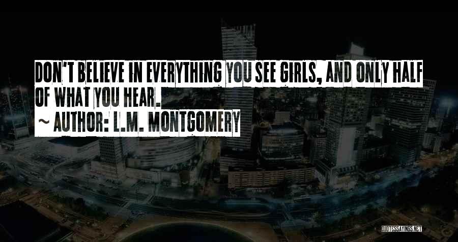 Can't Believe Everything You Hear Quotes By L.M. Montgomery