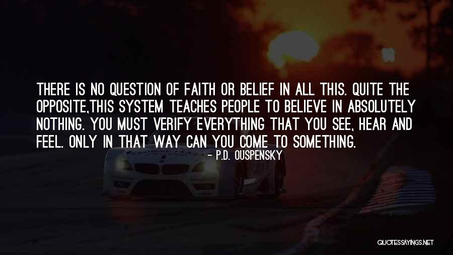 Can't Believe Everything You Hear Quotes By P.D. Ouspensky Can't Believe Everything You Hear Quotes By P.D. Ouspensky