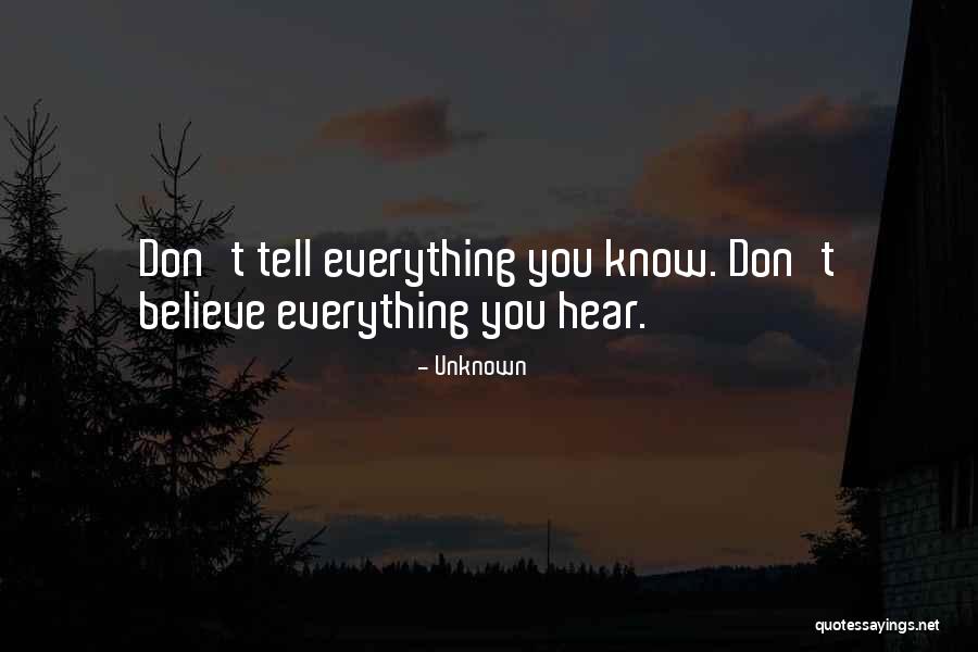 Can't Believe Everything You Hear Quotes By Unknown Can't Believe Everything You Hear Quotes By Unknown