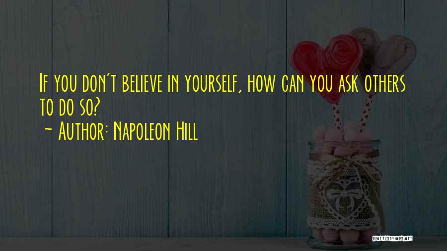 Can't Believe You Quotes By Napoleon Hill