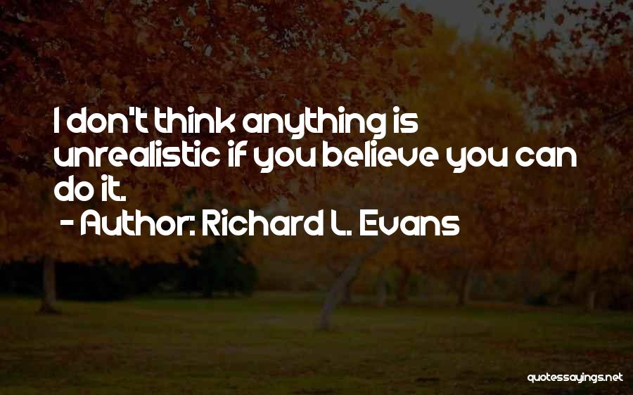 Can't Believe You Quotes By Richard L. Evans