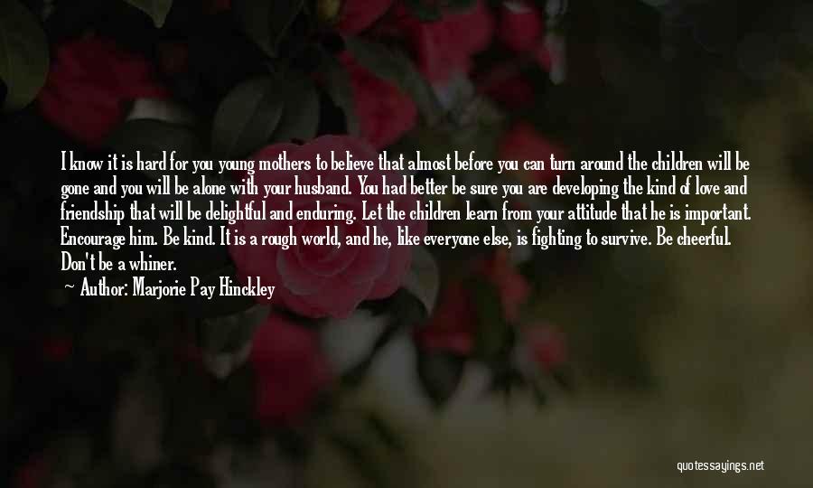 Can't Believe You're Gone Quotes By Marjorie Pay Hinckley