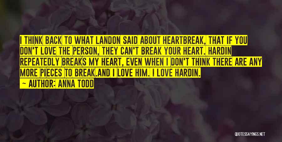 Can't Break My Heart Quotes By Anna Todd