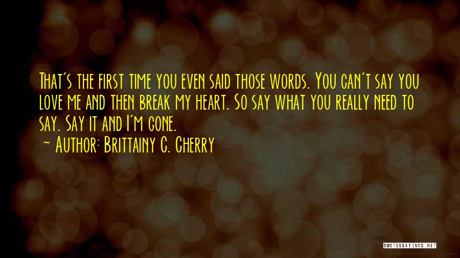 Can't Break My Heart Quotes By Brittainy C. Cherry