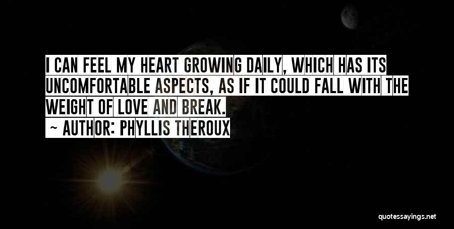 Can't Break My Heart Quotes By Phyllis Theroux