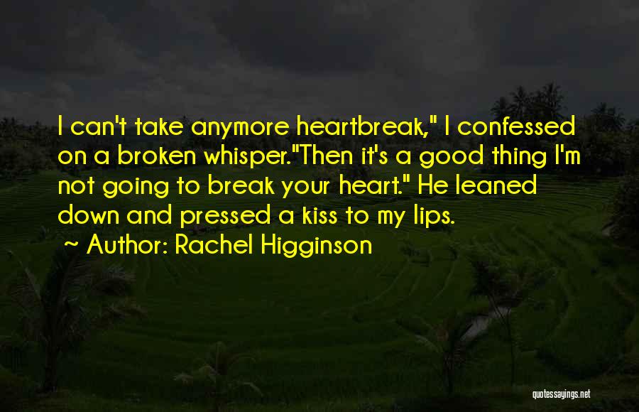Can't Break My Heart Quotes By Rachel Higginson
