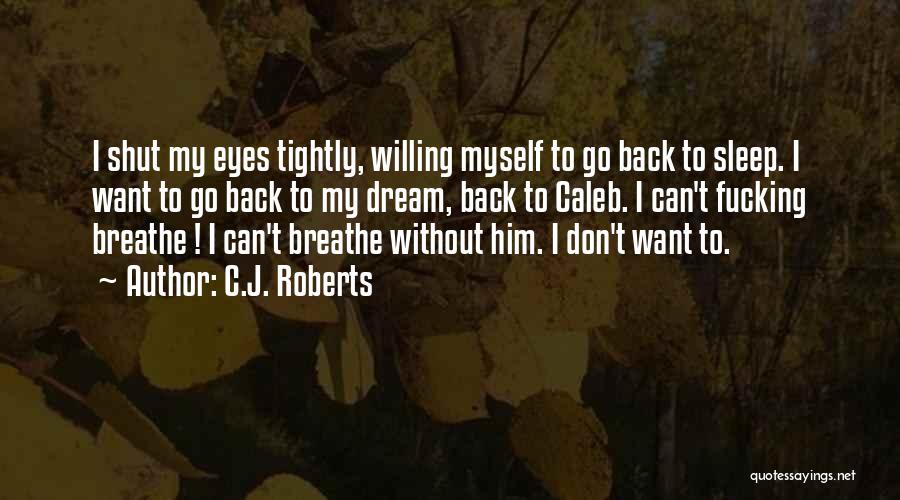 Can't Breathe Quotes By C.J. Roberts