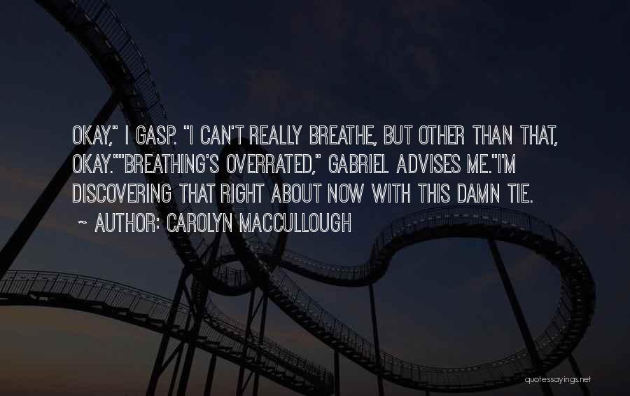 Can't Breathe Quotes By Carolyn MacCullough