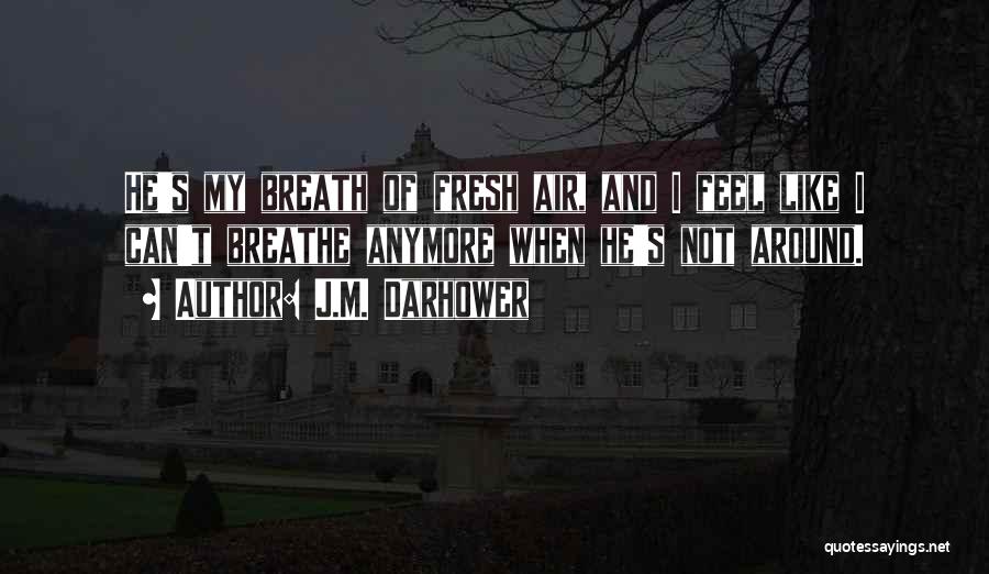 Can't Breathe Quotes By J.M. Darhower