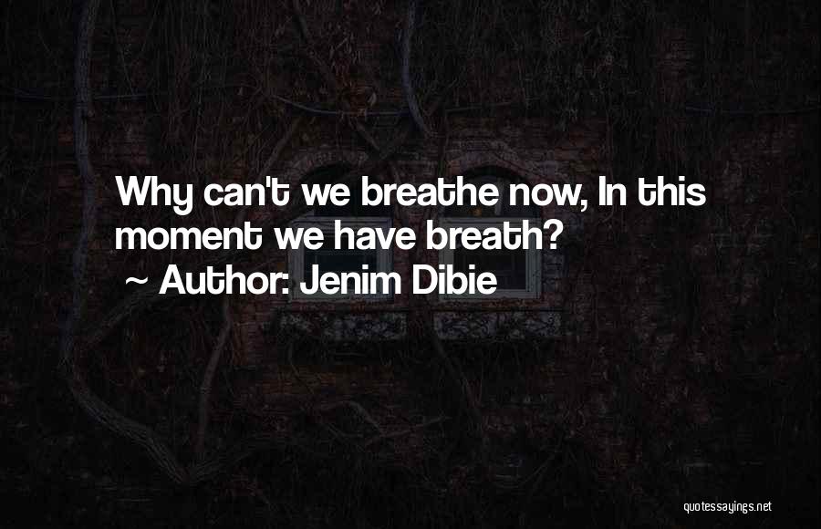 Can't Breathe Quotes By Jenim Dibie