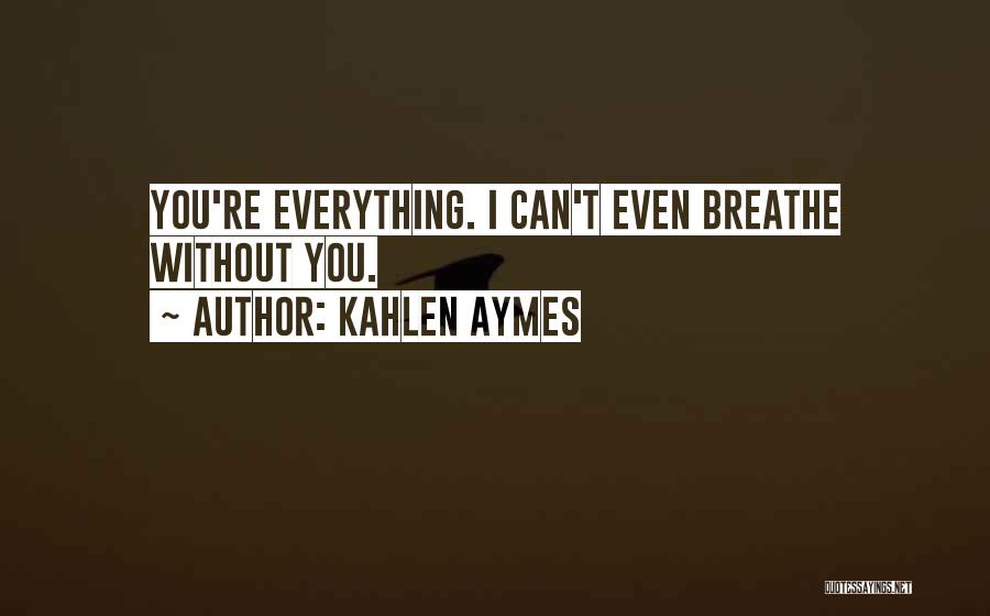 Can't Breathe Quotes By Kahlen Aymes