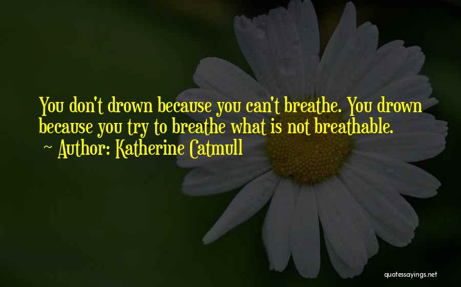 Can't Breathe Quotes By Katherine Catmull