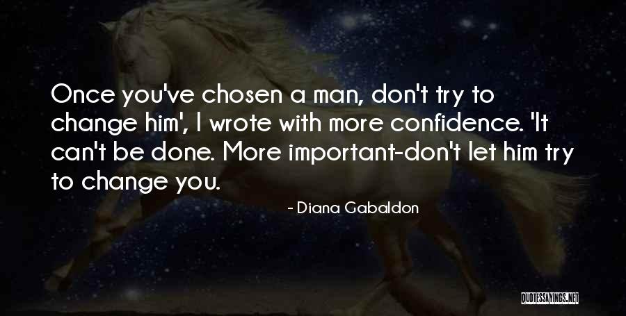 Can't Change A Man Quotes By Diana Gabaldon Can't Change A Man Quotes By Diana Gabaldon