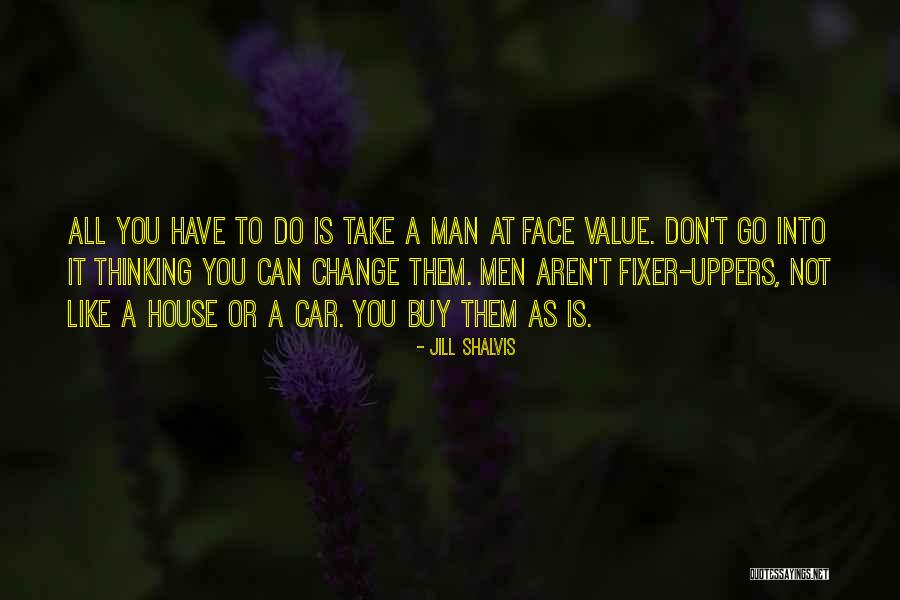 Can't Change A Man Quotes By Jill Shalvis Can't Change A Man Quotes By Jill Shalvis