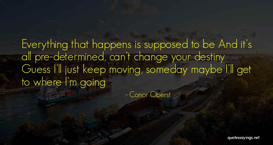 Can't Change Destiny Quotes By Conor Oberst