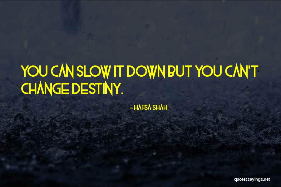 Can't Change Destiny Quotes By Hafsa Shah