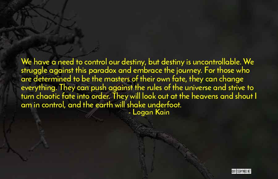 Can't Change Destiny Quotes By Logan Kain