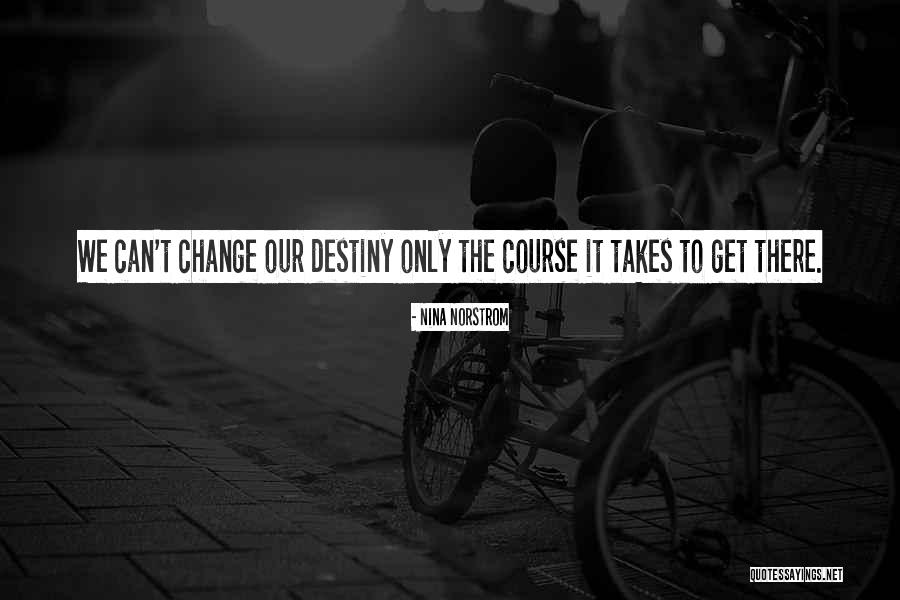 Can't Change Destiny Quotes By Nina Norstrom