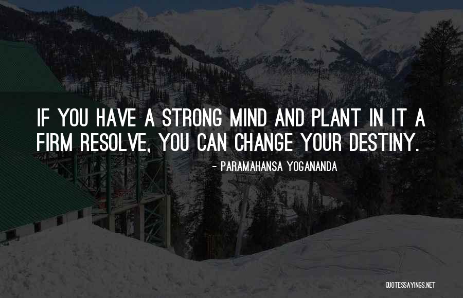 Can't Change Destiny Quotes By Paramahansa Yogananda