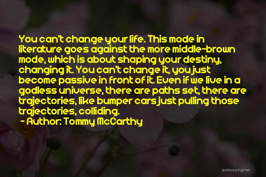 Can't Change Destiny Quotes By Tommy McCarthy