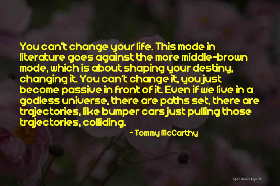 Can't Change Destiny Quotes By Tommy McCarthy