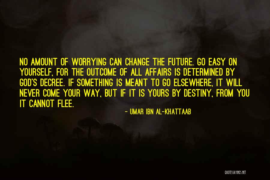 Can't Change Destiny Quotes By Umar Ibn Al-Khattaab