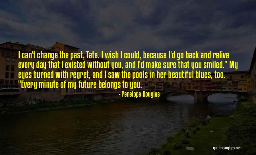 Can't Change My Past Quotes By Penelope Douglas