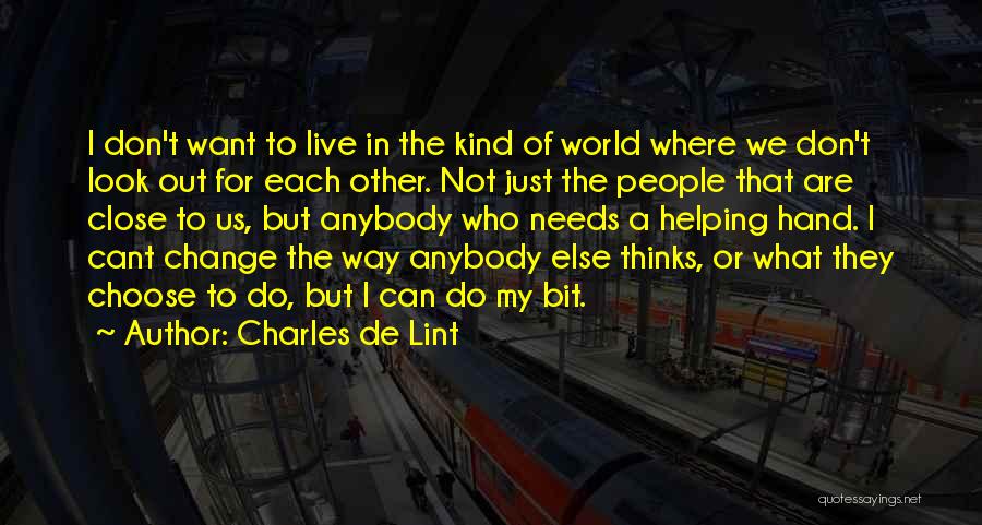 Can't Change Others Quotes By Charles De Lint