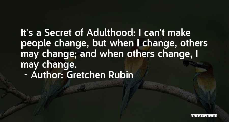 Can't Change Others Quotes By Gretchen Rubin