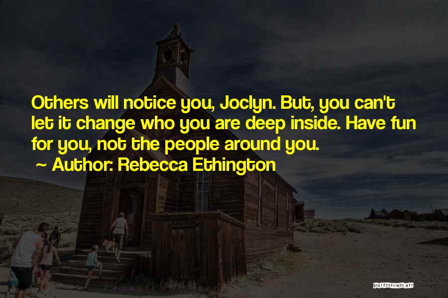 Can't Change Others Quotes By Rebecca Ethington
