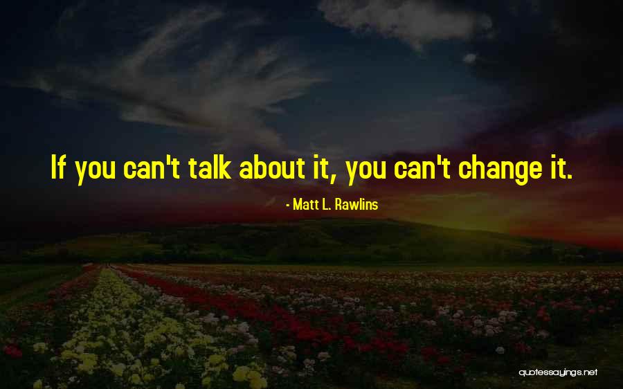 Can't Change Quotes By Matt L. Rawlins