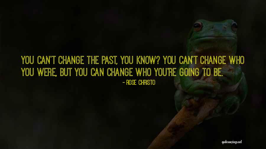 Can't Change Quotes By Rose Christo