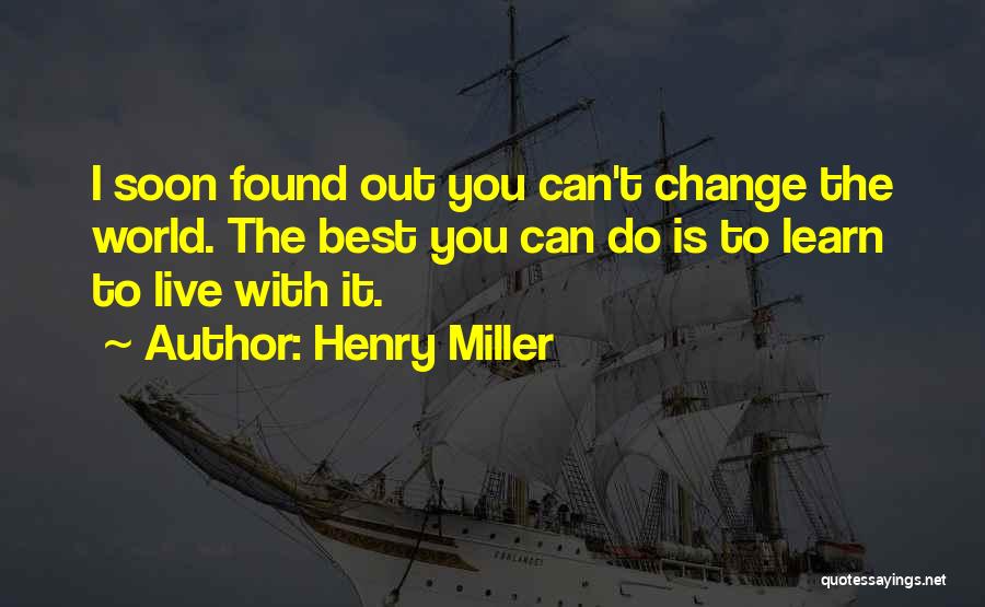 Can't Change The World Quotes By Henry Miller