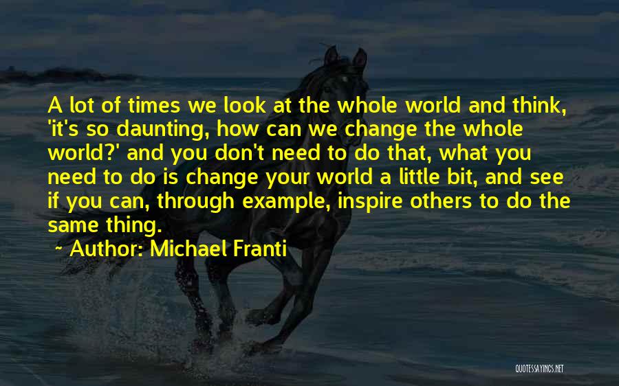 Can't Change The World Quotes By Michael Franti