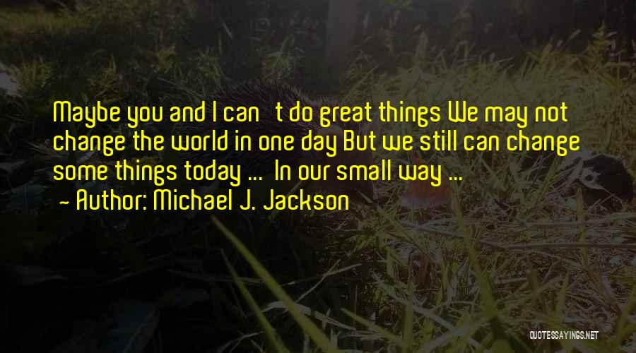 Can't Change The World Quotes By Michael J. Jackson