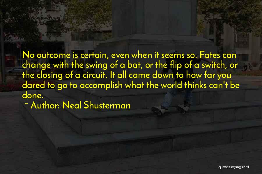 Can't Change The World Quotes By Neal Shusterman