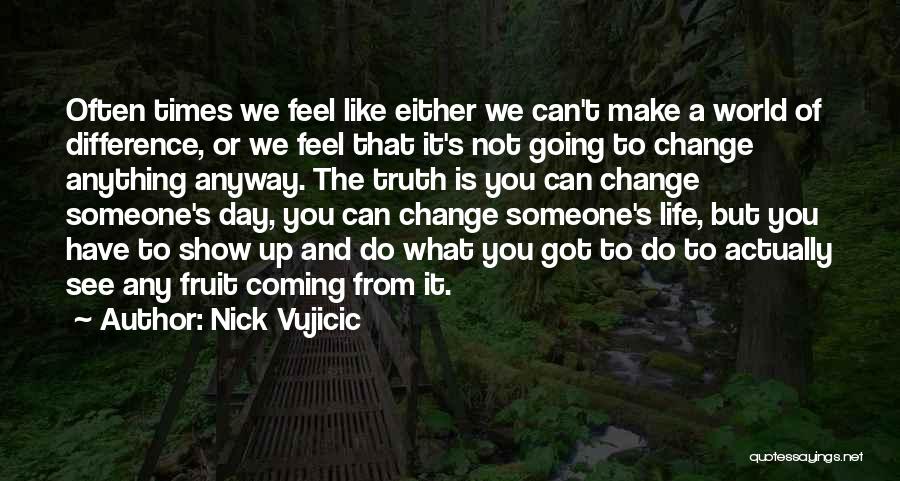 Can't Change The World Quotes By Nick Vujicic