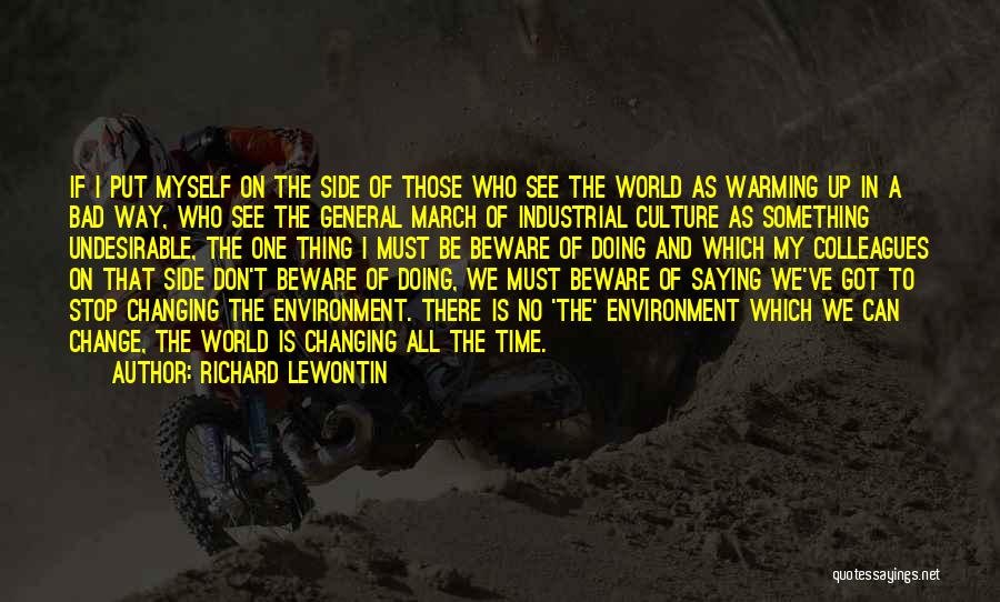 Can't Change The World Quotes By Richard Lewontin