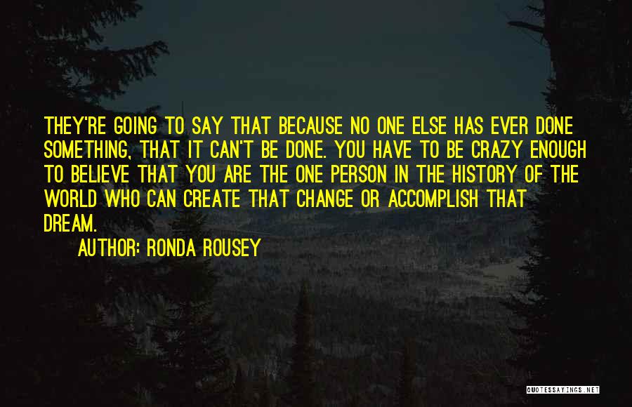 Can't Change The World Quotes By Ronda Rousey