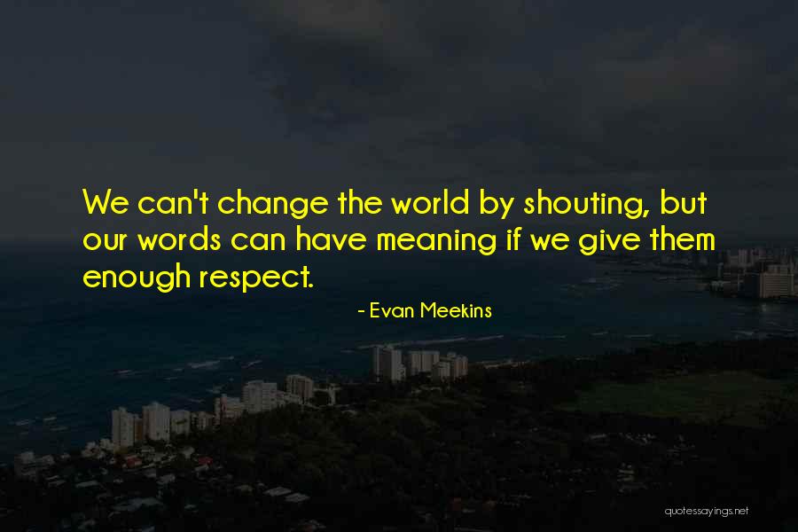 Can't Change Them Quotes By Evan Meekins Can't Change Them Quotes By Evan Meekins