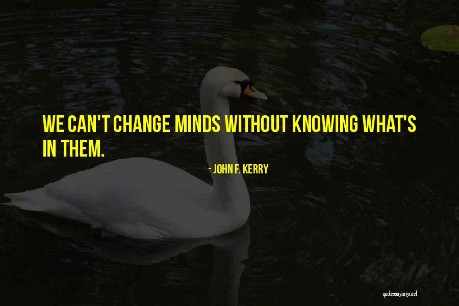 Can't Change Them Quotes By John F. Kerry Can't Change Them Quotes By John F. Kerry
